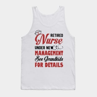 Retired Nurse Under New Management See Grandkids For Details Tank Top